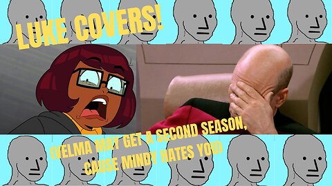 LUKE COVERS! (Velma Gets A Second Season, Cause Mindy Hates You)
