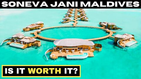 SONEVA JANI MALDIVES 2022: IS IT REALLY WORTH IT?