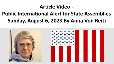 Article Video - Public International Alert for State Assemblies By Anna Von Reitz
