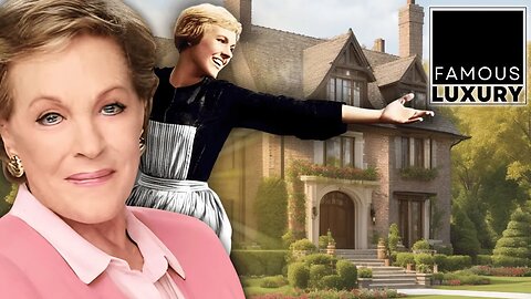 Julie Andrews: Hollywood Icon and Real Estate Queen | A Journey Through Her Remarkable Homes