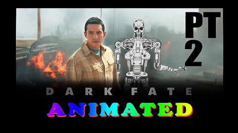 Terminator: Dark Fate Retold by a Child T-800 | Part 2 | Spoilers!