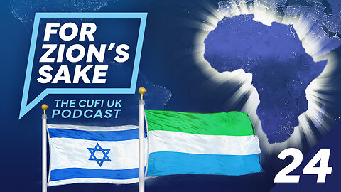 EP24 For Zion's Sake Podcast - The first African Jerusalem embassy move & antisemitism rising in UK