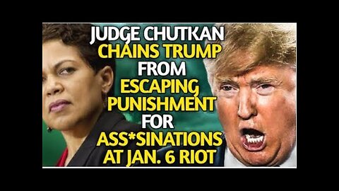 DISTRICT JUDGE TANYA CHUTKAN CHAINS TRUMP FROM ESCAPING PENALTY FOR BLOODSH£D AT JAN 6 CAPITOL CHAOS