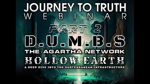 WEBINAR (PART 2) | D.U.M.B.S - The Agartha Network - Hollow Earth: Our Subterranean Infrastructure