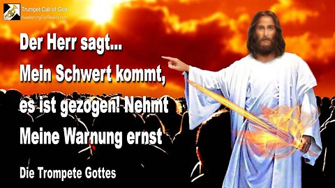 23.05.2010 🎺 Der Herr sagt... Mein Schwert kommt, es ist gezogen... Nehmt Meine Warnung ernst