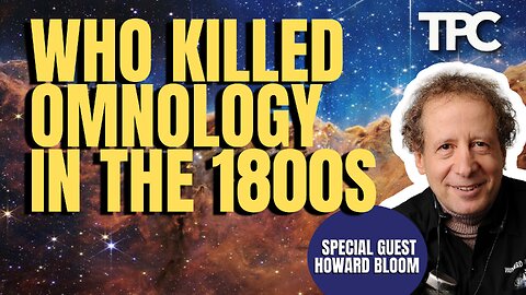 Who Killed Omnology In The 1800s | Howard Bloom (TPC #1,270)