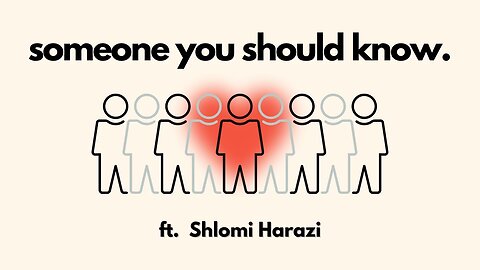 Someone You Should Know ft Shlomi Harazi