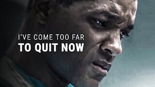 I'VE COME TOO FAR TO QUIT - Best Motivational Video