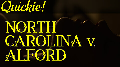 Quickie: North Carolina v. Alford