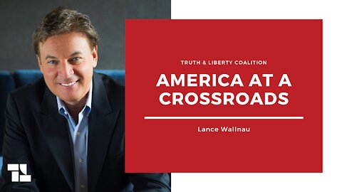 Lance Wallnau: America at a Crossroads