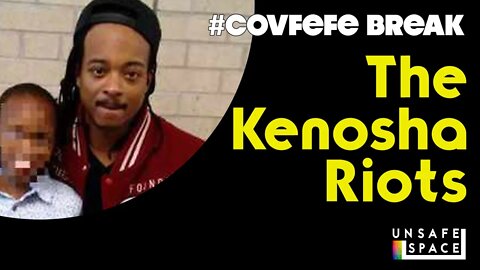 #Covfefe Break: The Kenosha Riots