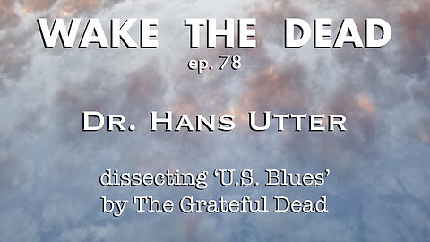 WTD ep.78 Dr. Hans Utter 'dissecting U.S. Blues by The Grateful Dead'