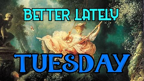 Better Lately - Tuesday