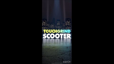 Touchgrind Scooter 🛴