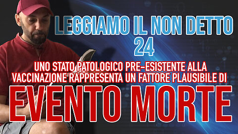 24 - PAURA & PROFITTO - I rapporti ufficiali AIFA, le reazioni avverse, i decessi, le mezze verità