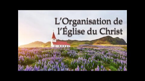 Séminaire Mai 2021 #3 - L'Organisation de l'Église du Christ