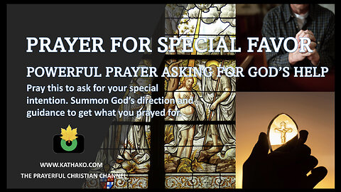 Prayer to God for a Special Favor (Man’s Voice), extremely potent request of provision and blessing!