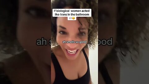 If biological women acted like 🏳️‍⚧️ in the bathroom