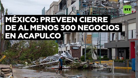 Cerrarán cerca de 300 negocios en Acapulco tras saqueos durante paso del huracán Otis