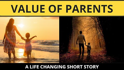 Unsung Heroes The Value of Parents 2023 | Value of Parents A Life Changing Short Story