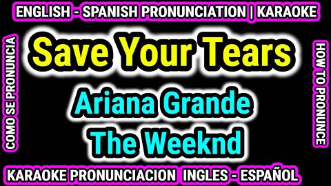 Save Your Tears | Ariana Grande The Weeknd | Como hablar cantar pronunciacion ingles nativo español