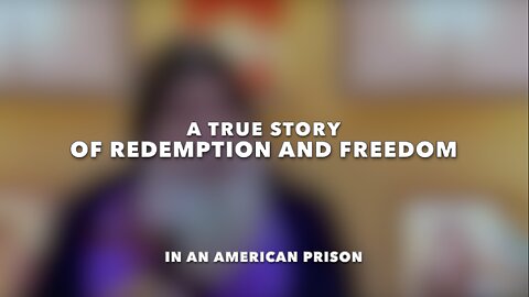 A TRUE STORY OF REDEMPTION AND FREEDOM