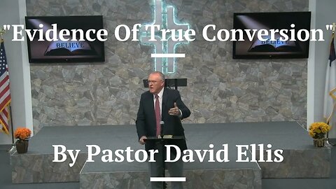 "Evidence Of True Conversion" By Pastor David Ellis