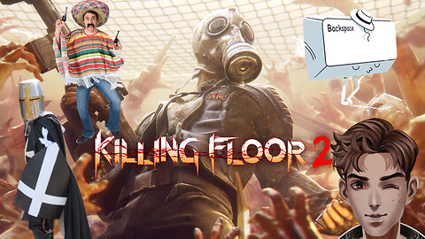 Squad Up! Killing Floor 2 w/ Viewers