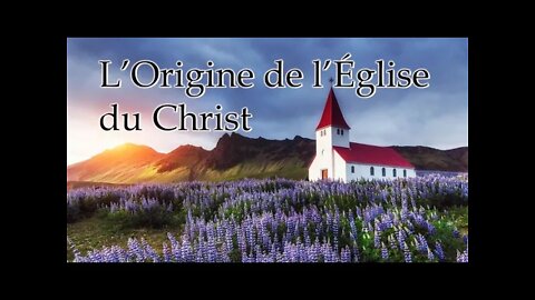 Séminaire Mai 2021 #1 - L'Origine de l'Église du Christ