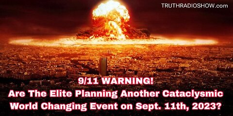 9/11 WARNING!! Are The Elite Planning A False Flag Event on Sept. 11th, 2023?