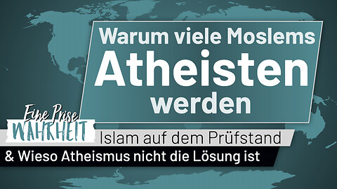 Warum viele Moslems Atheisten werden & warum Atheismus keine Lösung ist | Islam auf dem Prüfstand