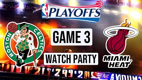 Boston Celtics vs Miami Heat Game 3 Eastern Conference Finals Live Watch Party: 2023 NBA Playoffs