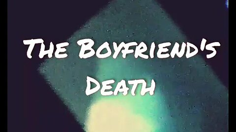 The Boyfriend's Death - Urban Legend Archive 13