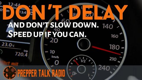 DO IT NOW! | Don't Wait For What's Coming! | Prepper Talk Radio Ep 187