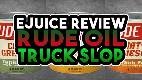 Rude Oil - Truck Slop Ejuice Review - Apple Sour Eliquid Review Video