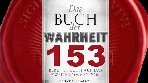 Seit jederzeit bereit - (Buch der Wahrheit Nr 153)