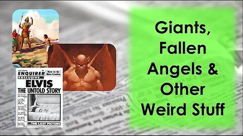 Giants, Fallen Angels And Other Weird Stuff