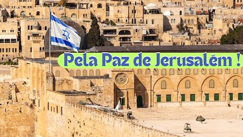 Oração pela Paz de Jerusalém !