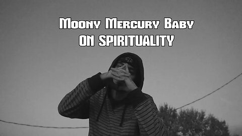 MOONY MERCURY BABY ON SPIRITUALITY @MoonyMercuryBaby (PRIIMECAST)