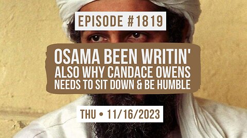 Owen Benjamin | #1819 Osama Been Writin' Also Why Candace Owens Needs To Sit Down & Be Humble