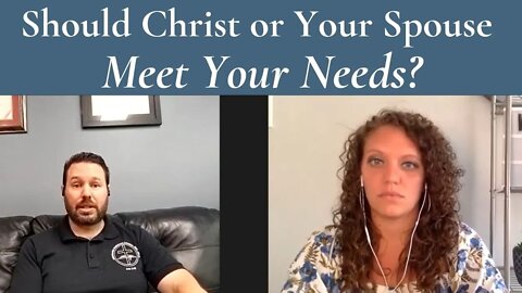 Should Christ or Your Spouse Meet Your Needs? – The Secret to Creating Remarkable Relationships