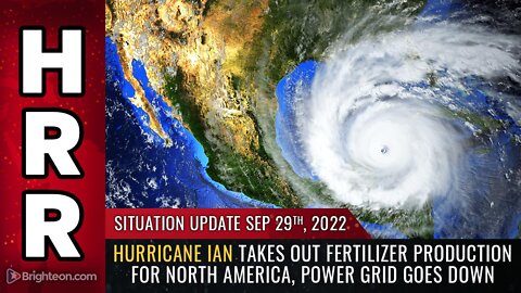 Situation Update, 9/29/22 - Hurricane Ian takes out FERTILIZER production for North America...
