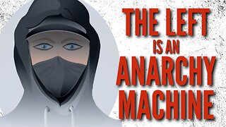 The Left Is An Anarchy Machine