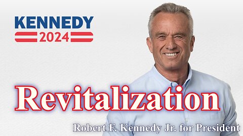 Revitalization / Robert F Kennedy Jr - RFK 2024 Info
