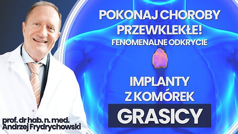 POKONAJ CHOROBY PRZEWLEKŁE! Implanty z komórek grasicy | prof. Andrzej Frydrychowski