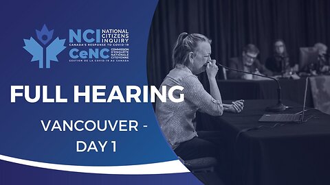 National Citizens Inquiry | Vancouver Day 1 | Live COVID-19 Inquiry Hearings