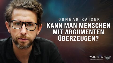 Gunnar Kaiser: Kann man Menschen mit Argumenten überzeugen? | SYMPOSIUM