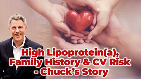 High Lipoprotein(a), Family History & CV Risk - Chuck’s Story