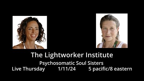 TruthStream #222 LiveStream: Psychosomatic Soul Sisters Carole and Kelly from the Lightworkers Institute.