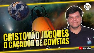 CRISTOVÃO JACQUES - O MINEIRO CAÇADOR DE COMETAS